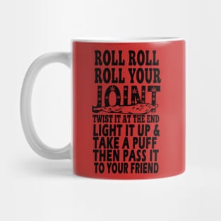 ROLL ROLL ROLL YOUR JOINT Mug